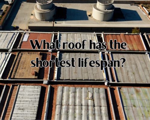 What Roof Has the Shortest Lifespan: Understanding the Different Types of Roofs and Their Durability